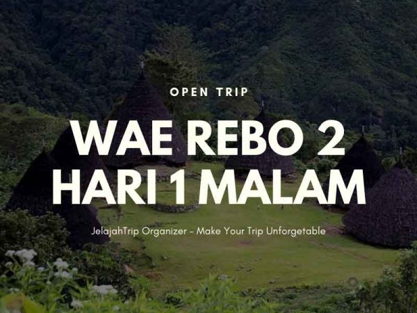 OPEN TRIP WAE REBO 2 HARI 1 MALAM